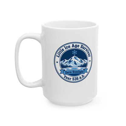 Little Ice Age Survivor 536 AD Ceramic Mug, (11oz, 15oz)