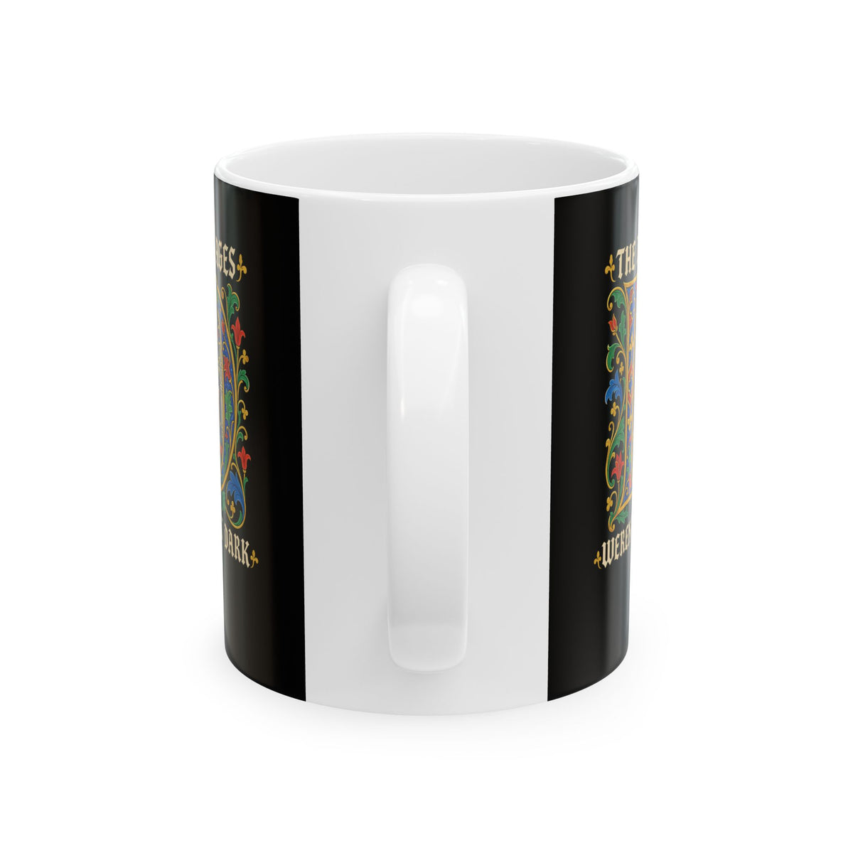 The Dark Ages Weren't That Dark Ceramic Mug, (11oz, 15oz)