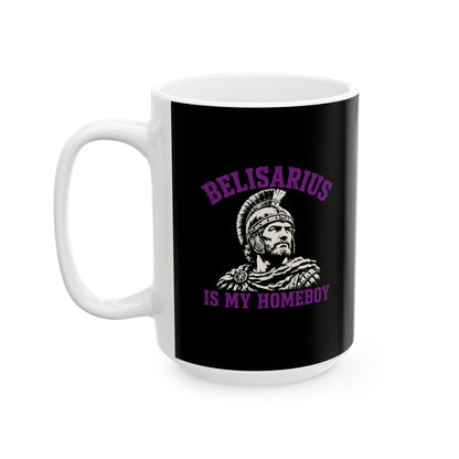 Belisarius is My Homeboy Ceramic Mug, (11oz, 15oz)