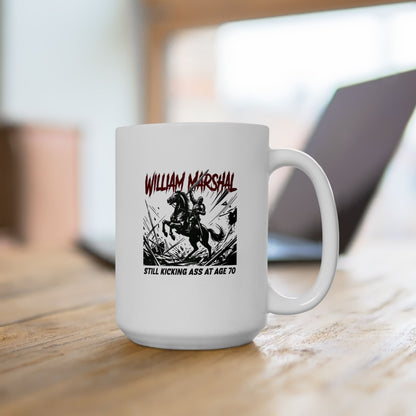 William Marshal Kicking Ass Age 70 Ceramic Mug, (11oz, 15oz)