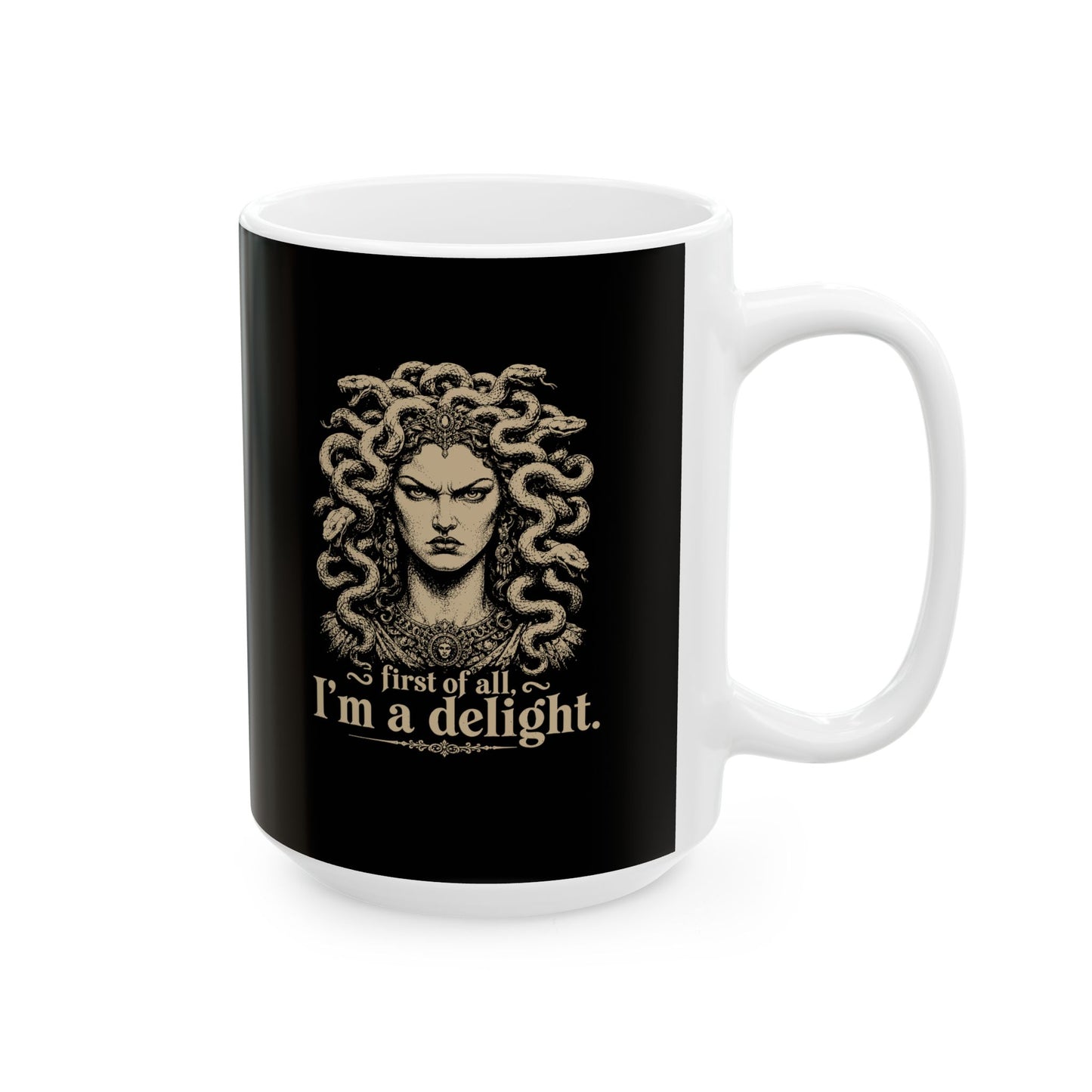 Medusa First of All I'm a Delight Ceramic Mug, (11oz, 15oz)