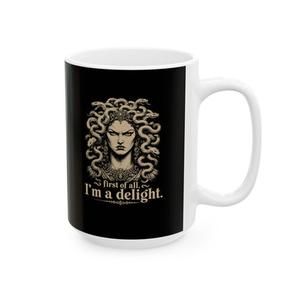 Medusa First of All I'm a Delight Ceramic Mug, (11oz, 15oz)