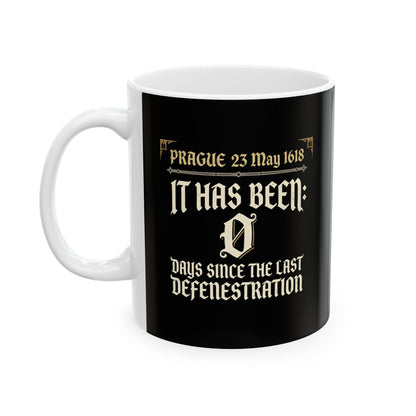 0 Days Since Prague Defenestration 1618 Ceramic Mug, (11oz, 15oz)