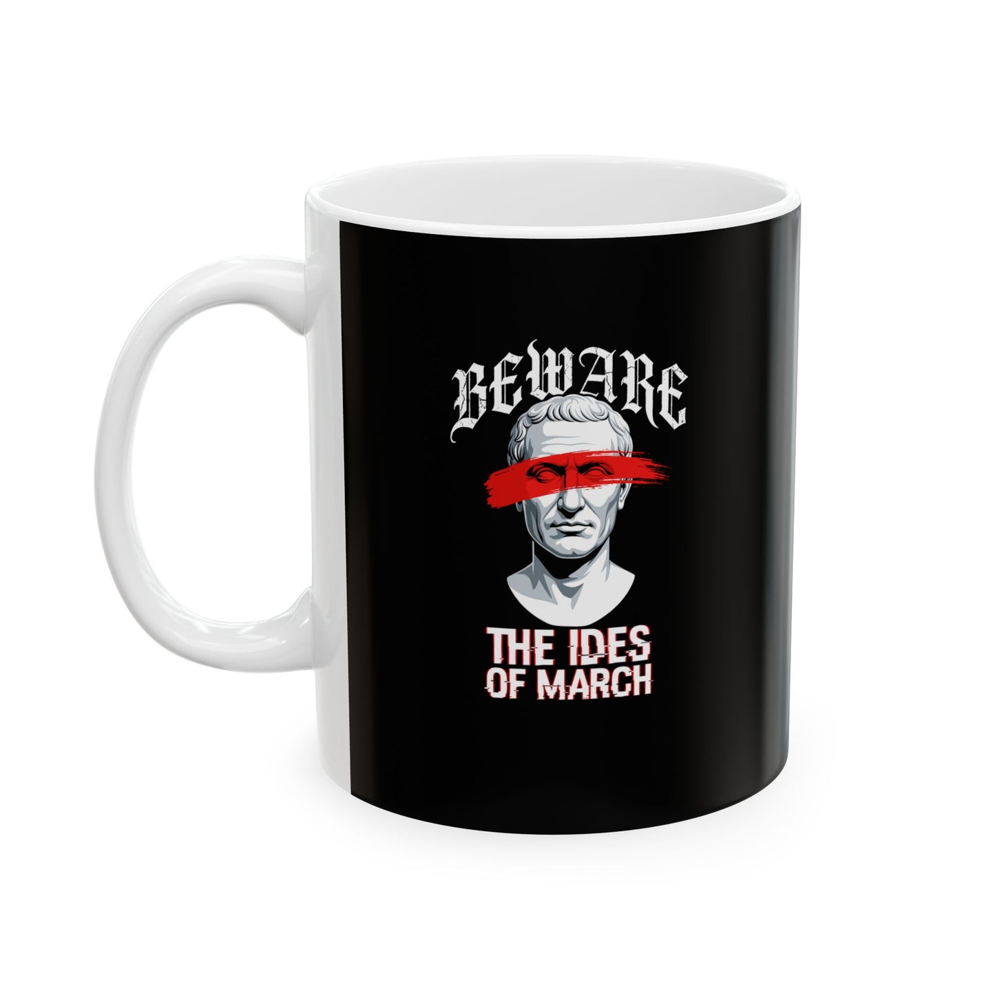Beware the Ides of March Ceramic Mug, (11oz, 15oz)