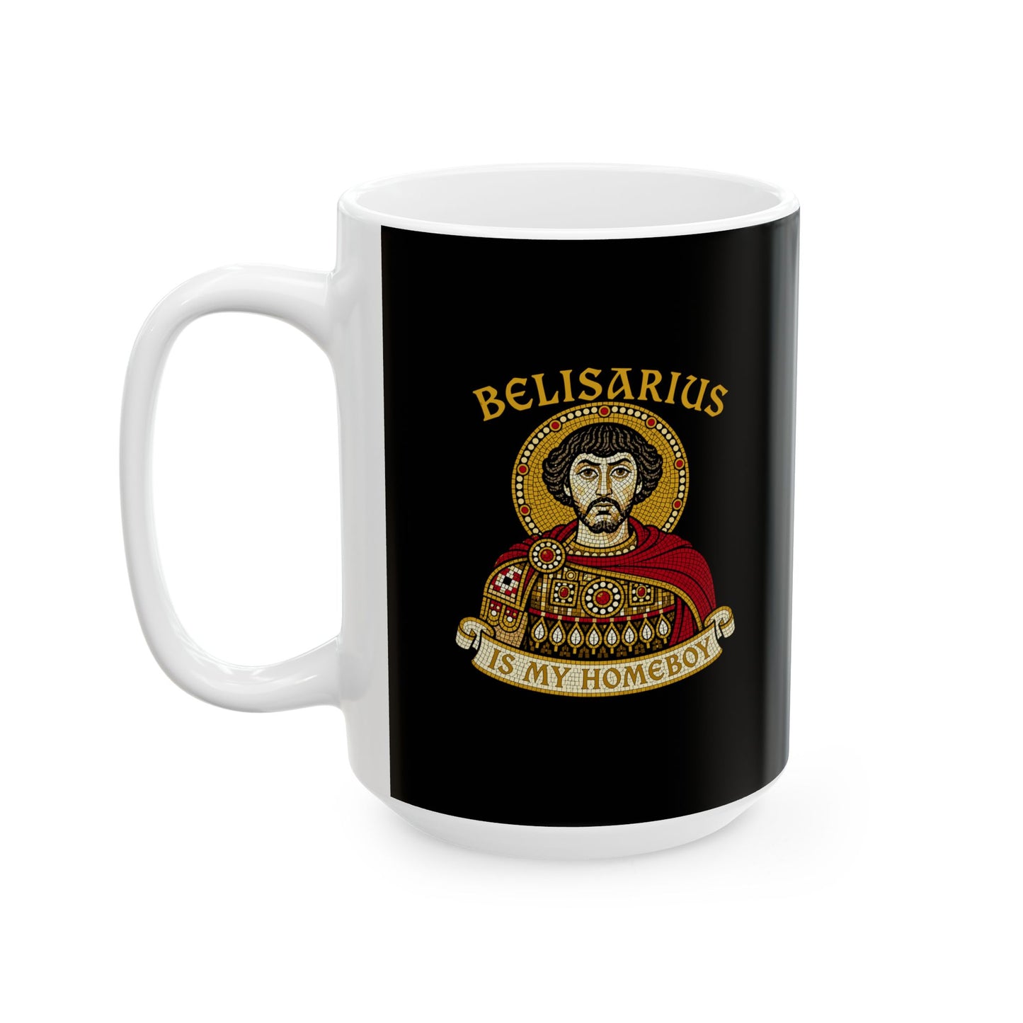 Belisarius is My Homeboy Mosaic Ceramic Mug, (11oz, 15oz)