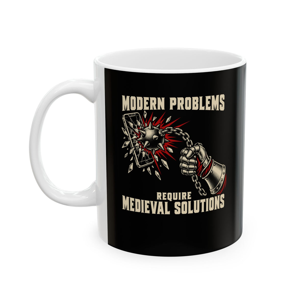 Modern Problems Require Medieval Solutions Smartphone Ceramic Mug, (11oz, 15oz)