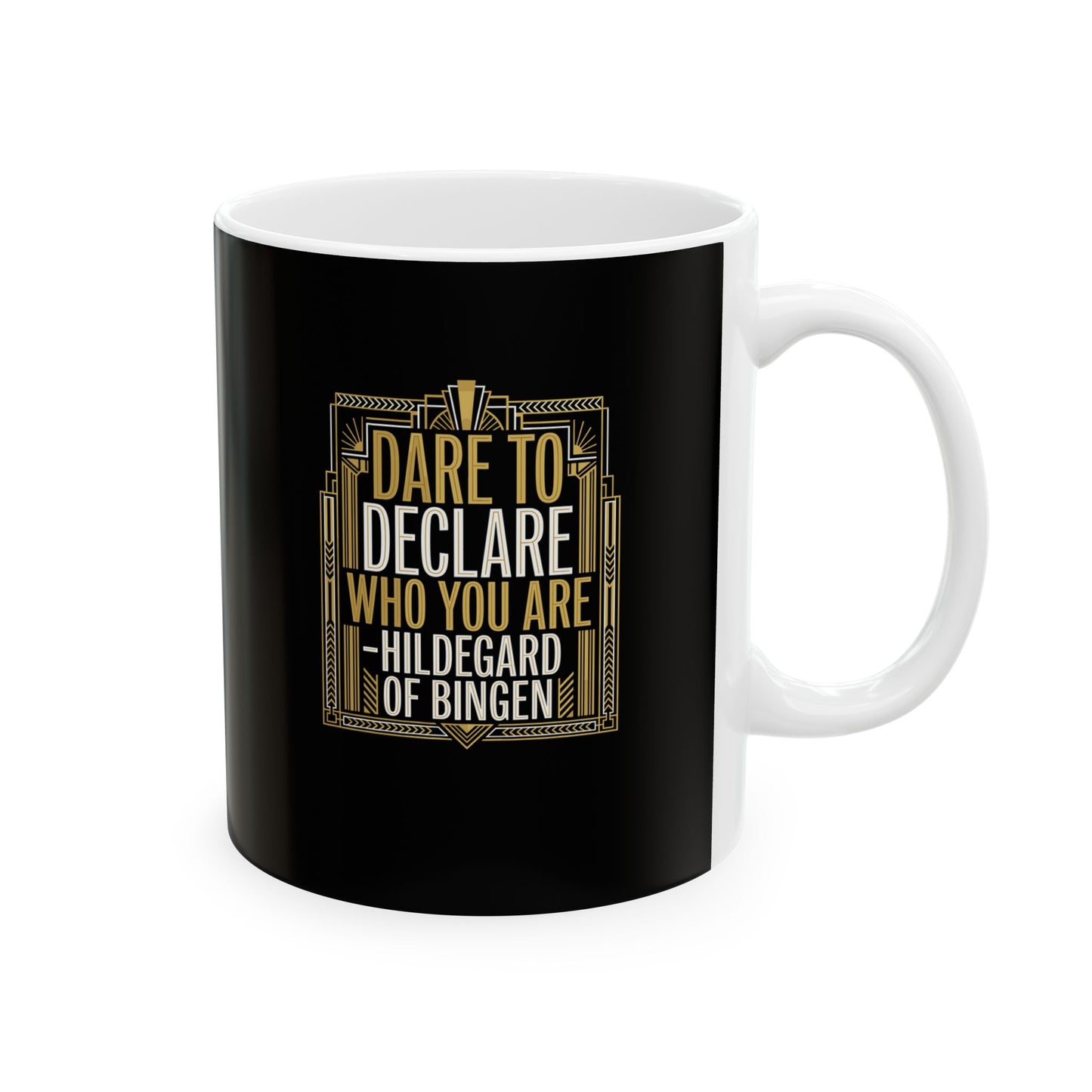 Hildegard of Bingen Quote Dare to Declare Who You Are Ceramic Mug, (11oz, 15oz)