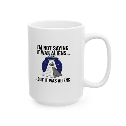Aliens Built the Pyramids  Ceramic Mug, (11oz, 15oz)
