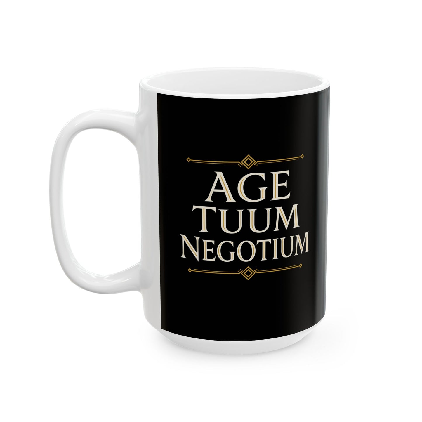 Age Tuum Negotium Mind Your Business Latin Ceramic Mug, (11oz, 15oz)