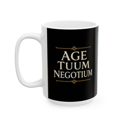 Age Tuum Negotium Mind Your Business Latin Ceramic Mug, (11oz, 15oz)