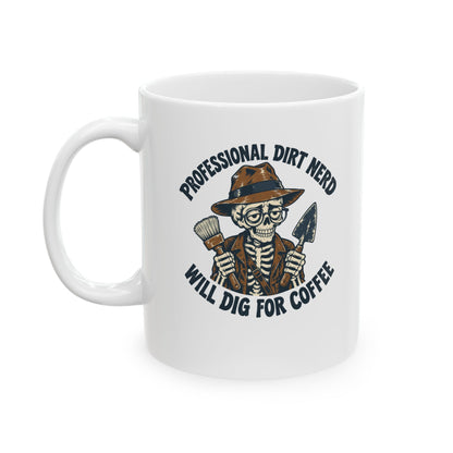 Professional Dirt Nerd Will Dig For Coffee Ceramic Mug, (11oz, 15oz)
