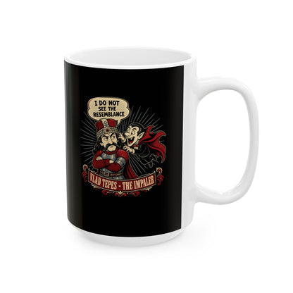 Vlad the Impaler Dracula No Resemblance Ceramic Mug, (11oz, 15oz)