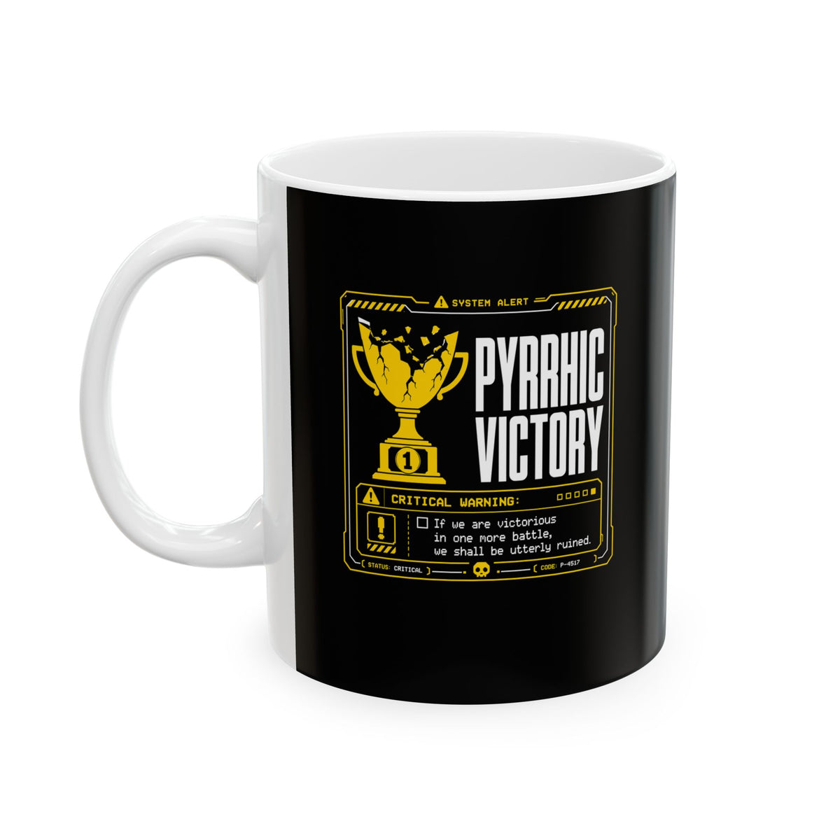 Pyrrhic Victory Quote System Failure Ceramic Mug, (11oz, 15oz)
