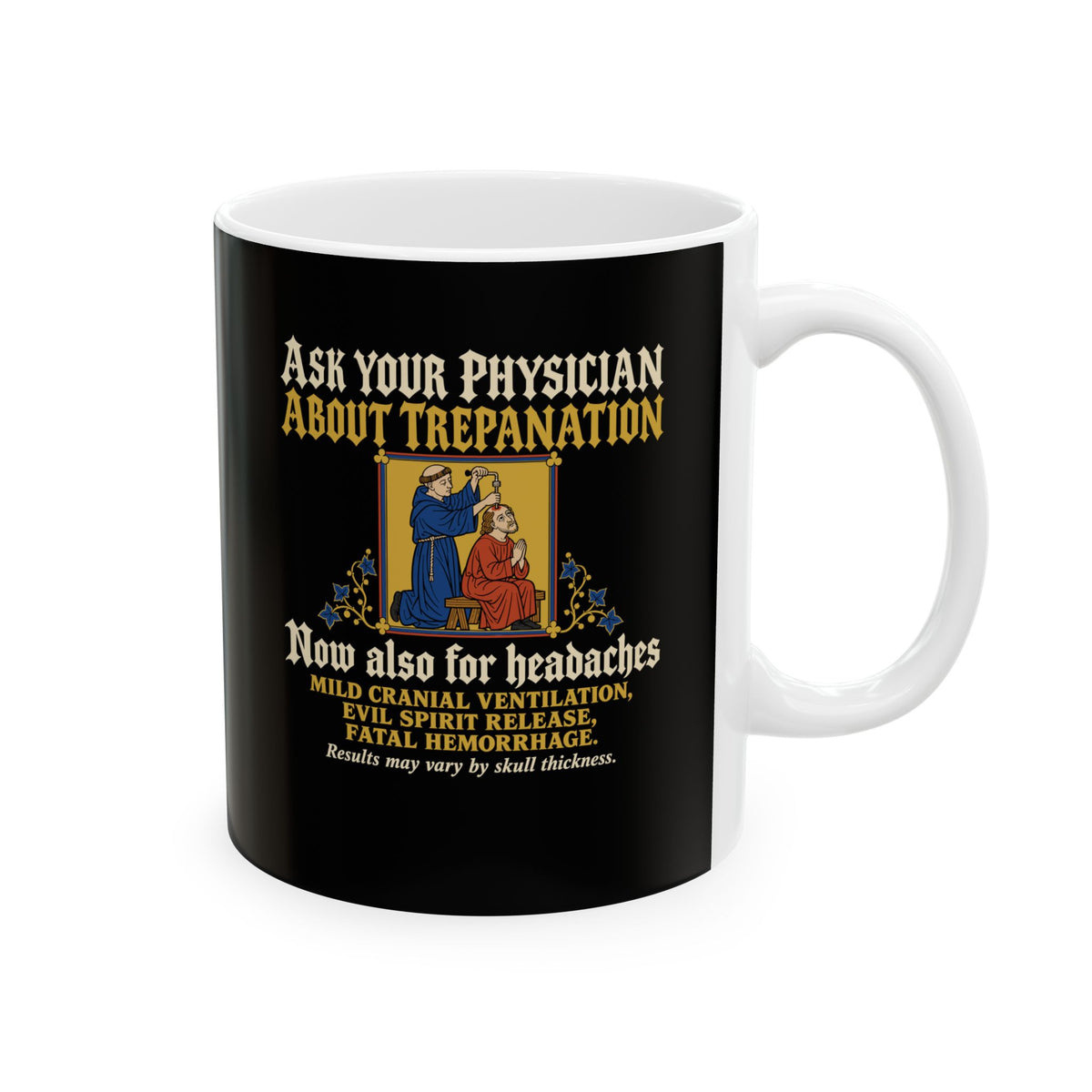 Ask Your Physician About Trepanation Ceramic Mug, (11oz, 15oz)