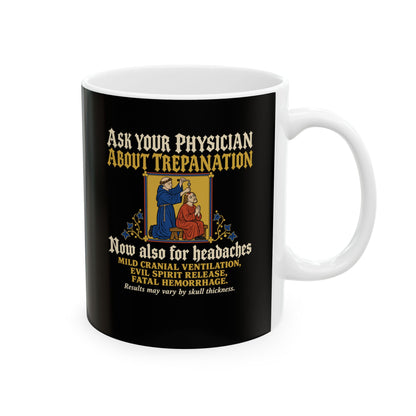 Ask Your Physician About Trepanation Ceramic Mug, (11oz, 15oz)