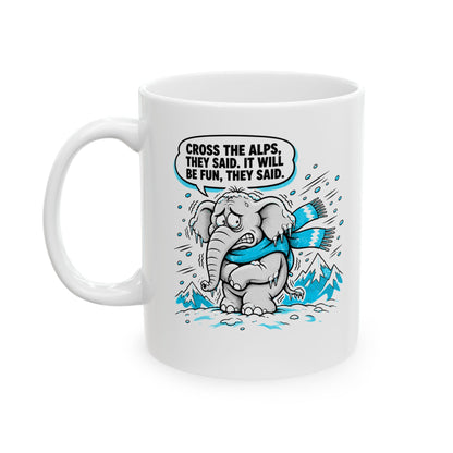 Cross the Alps They Said Elephant Ceramic Mug, (11oz, 15oz)