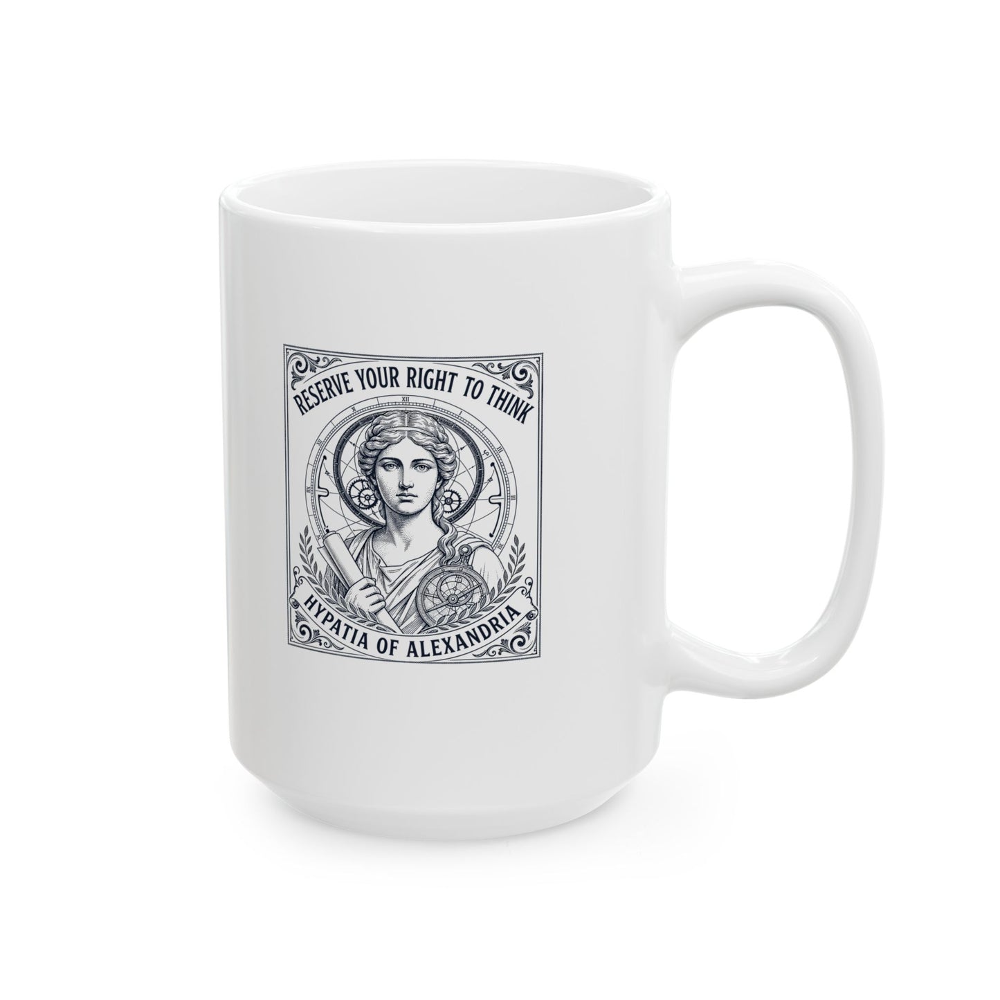Hypatia of Alexandria Reserve Right to Think Ceramic Mug, (11oz, 15oz)