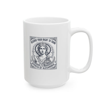 Hypatia of Alexandria Reserve Right to Think Ceramic Mug, (11oz, 15oz)