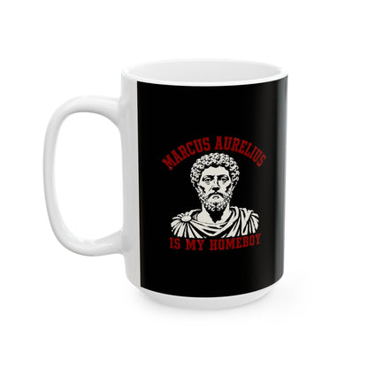 Marcus Aurelius is My Homeboy Ceramic Mug, (11oz, 15oz)