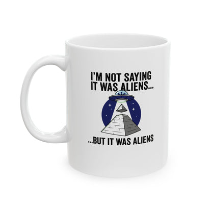 Aliens Built the Pyramids  Ceramic Mug, (11oz, 15oz)