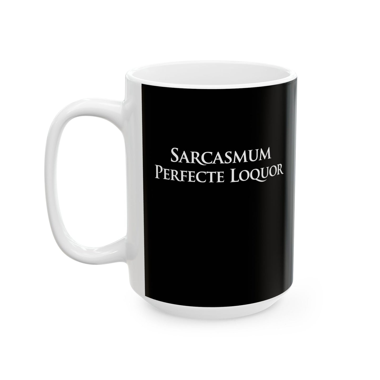 I Speak Fluent Sarcasm in Latin  Ceramic Mug, (11oz, 15oz)