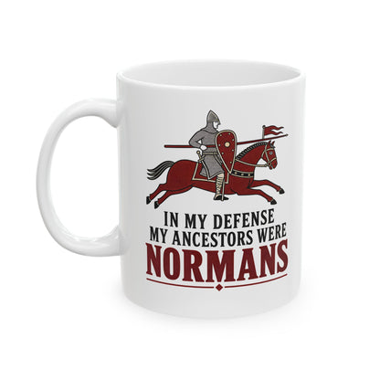 In My Defense My Ancestors Were Normans Ceramic Mug, (11oz, 15oz)