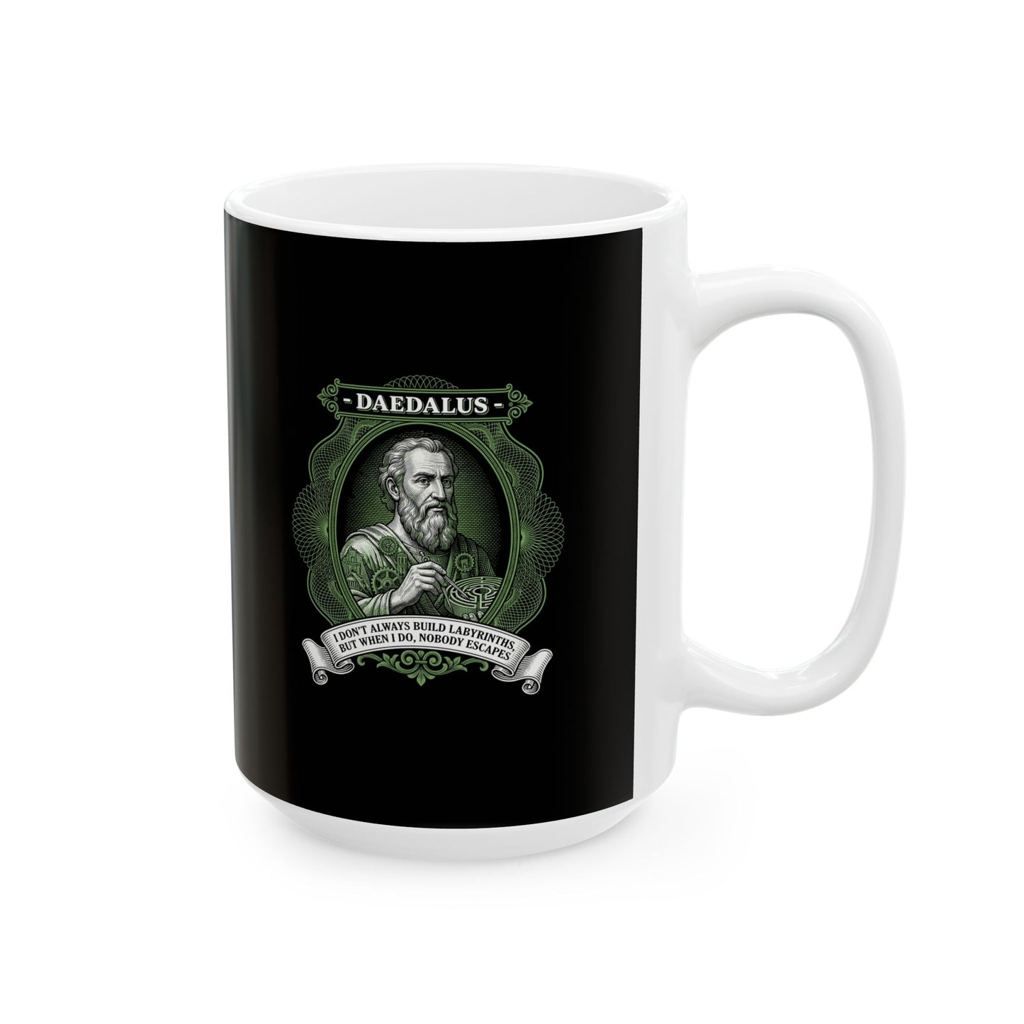 Daedalus Don't Always Build Labyrinths Nobody Escapes Ceramic Mug, (11oz, 15oz)