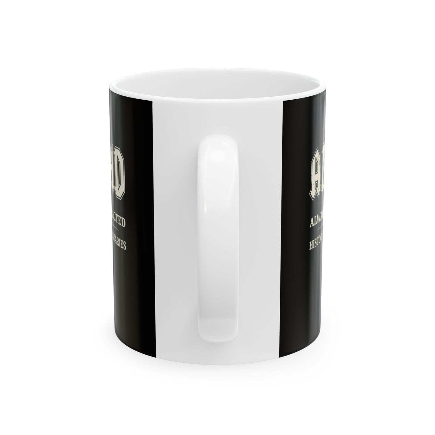 ADHD Always Distracted By History Documentaries Ceramic Mug, (11oz, 15oz)