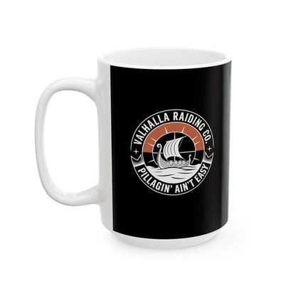 Pillagin' Ain't Easy Viking Raiding Ceramic Mug, (11oz, 15oz)
