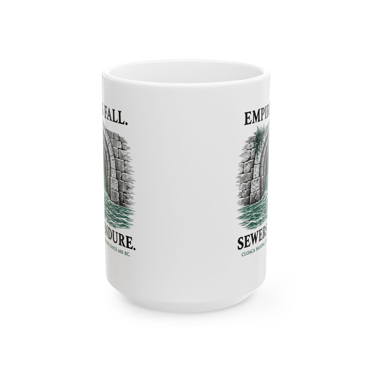 Empires Fall Sewers Endure Cloaca Maxima Ceramic Mug, (11oz, 15oz)