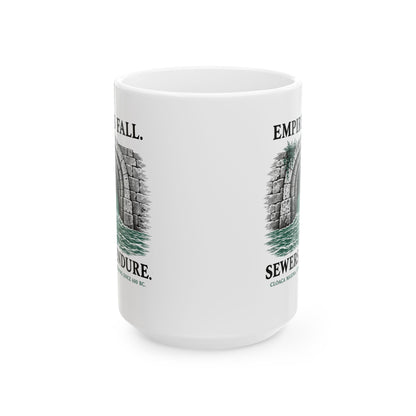 Empires Fall Sewers Endure Cloaca Maxima Ceramic Mug, (11oz, 15oz)