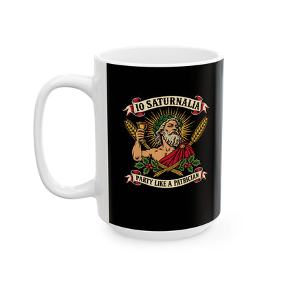 Io Saturnalia Party Like A Patrician Ceramic Mug, (11oz, 15oz)