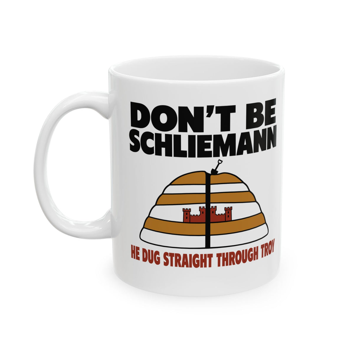 Don't Be Schliemann Ceramic Mug, (11oz, 15oz)