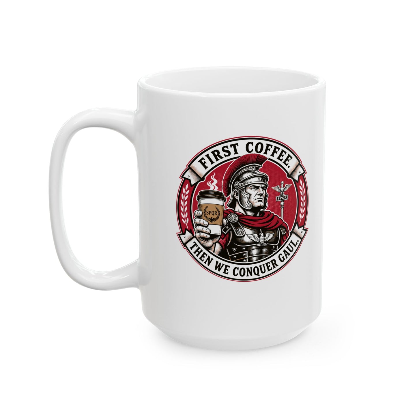 First Coffee Then Conquer Gaul Ceramic Mug, (11oz, 15oz)