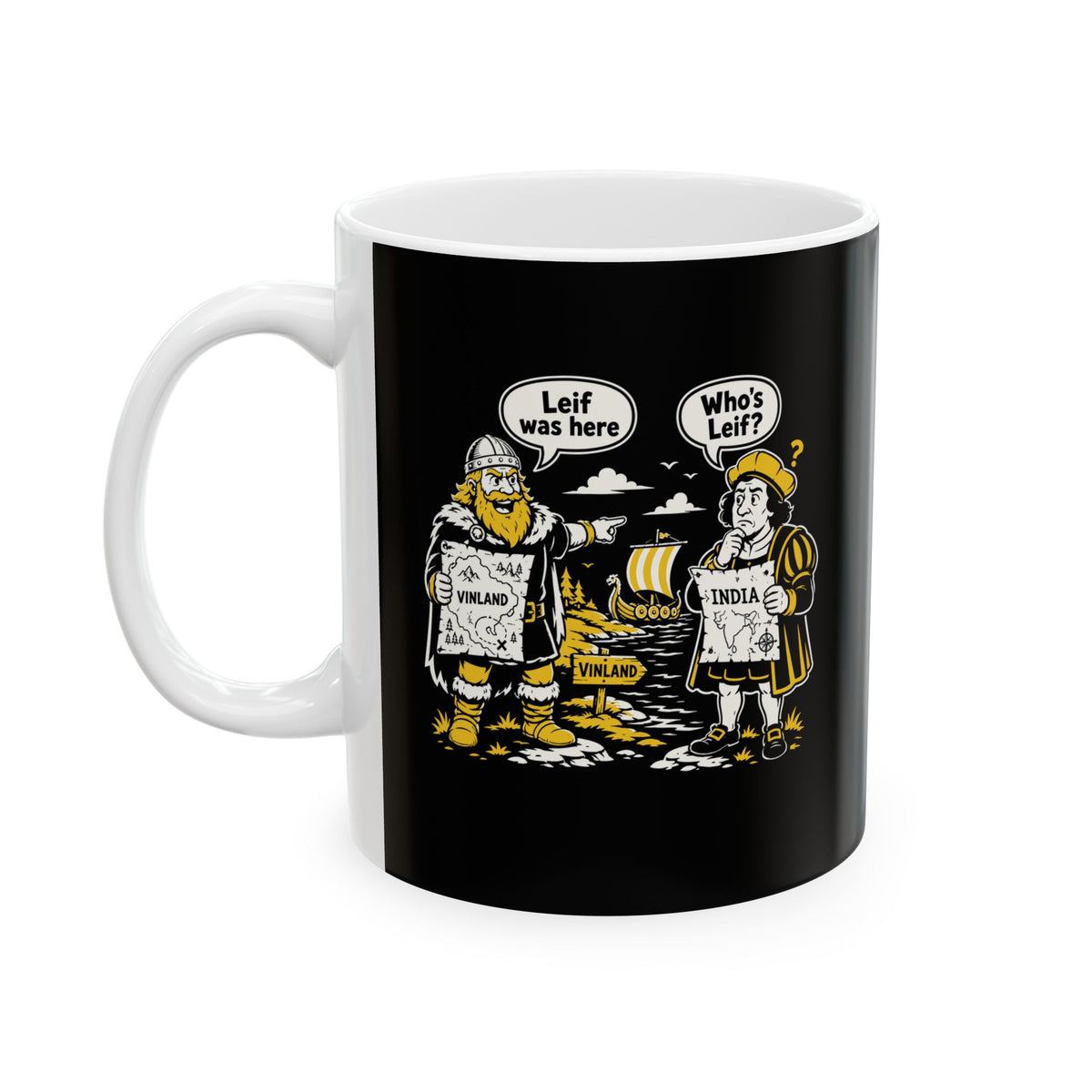 Leif Was Here Christopher Columbus Ceramic Mug, (11oz, 15oz)