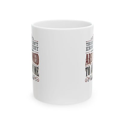 Those Who Don't Know History Annoy Me Ceramic Mug, (11oz, 15oz)