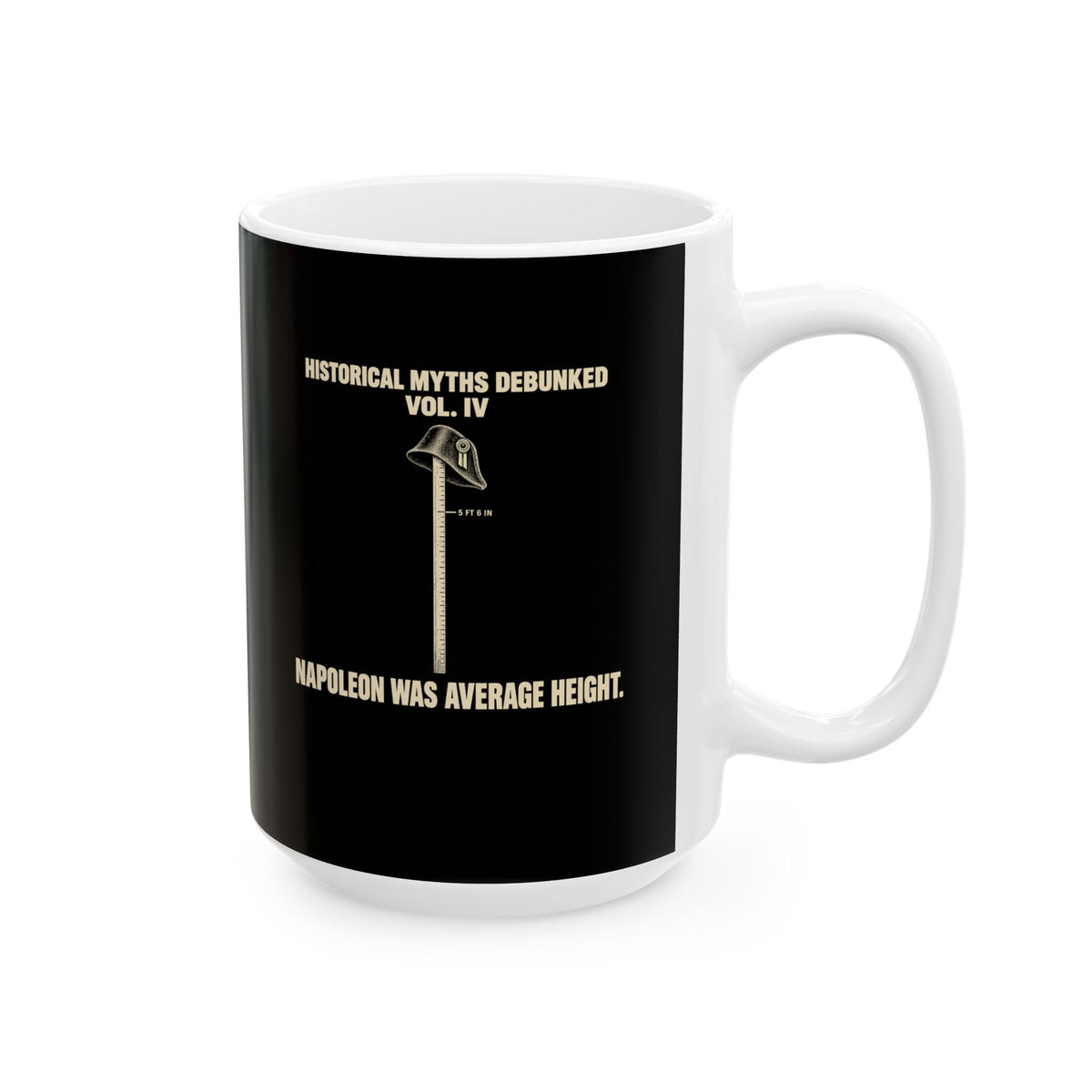 Historical Myths Debunked Vol IV Napoleon Height Ceramic Mug, (11oz, 15oz)