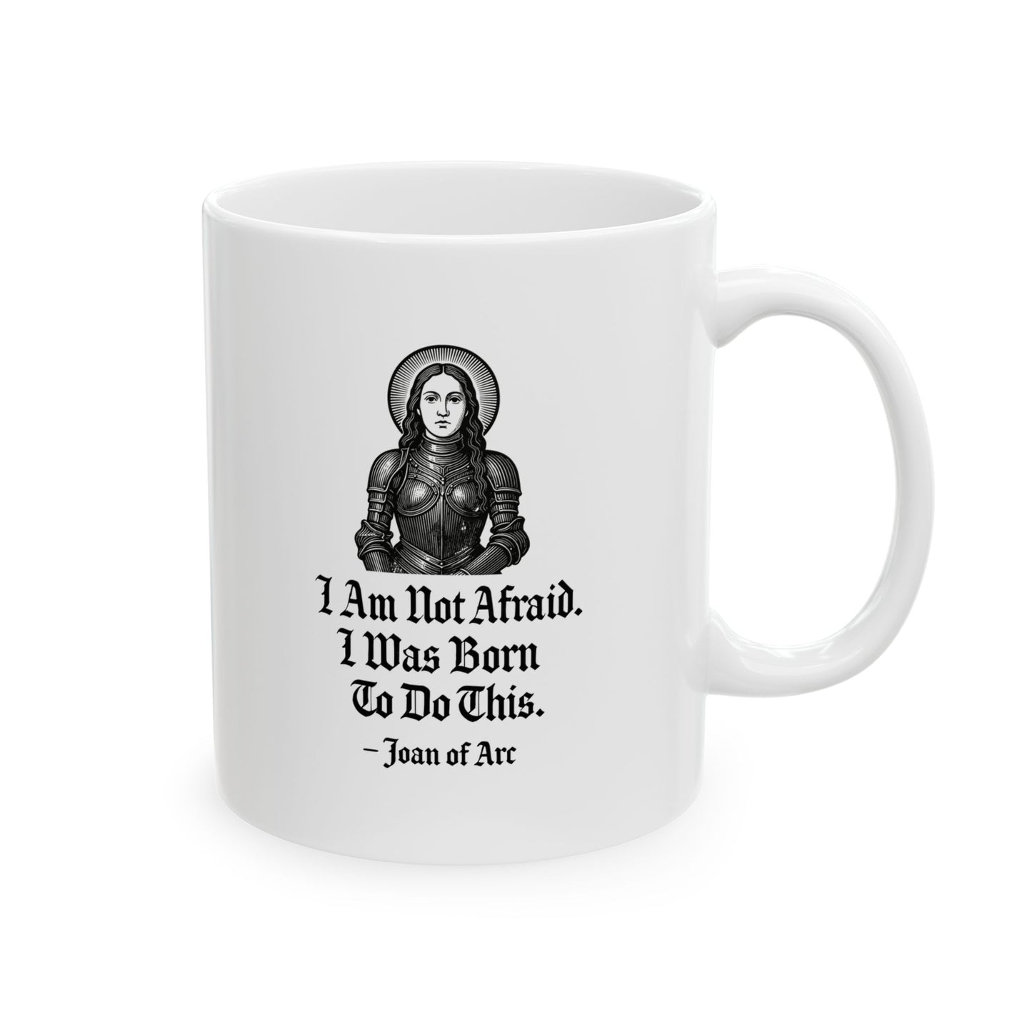 Joan of Arc Born to do this Quote Ceramic Mug, (11oz, 15oz)