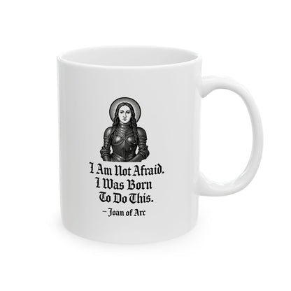 Joan of Arc Born to do this Quote Ceramic Mug, (11oz, 15oz)