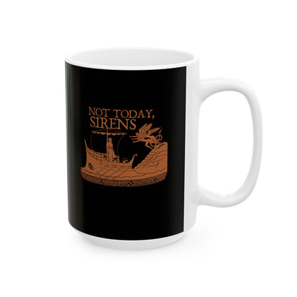 Not Today Sirens Ceramic Mug, (11oz, 15oz)
