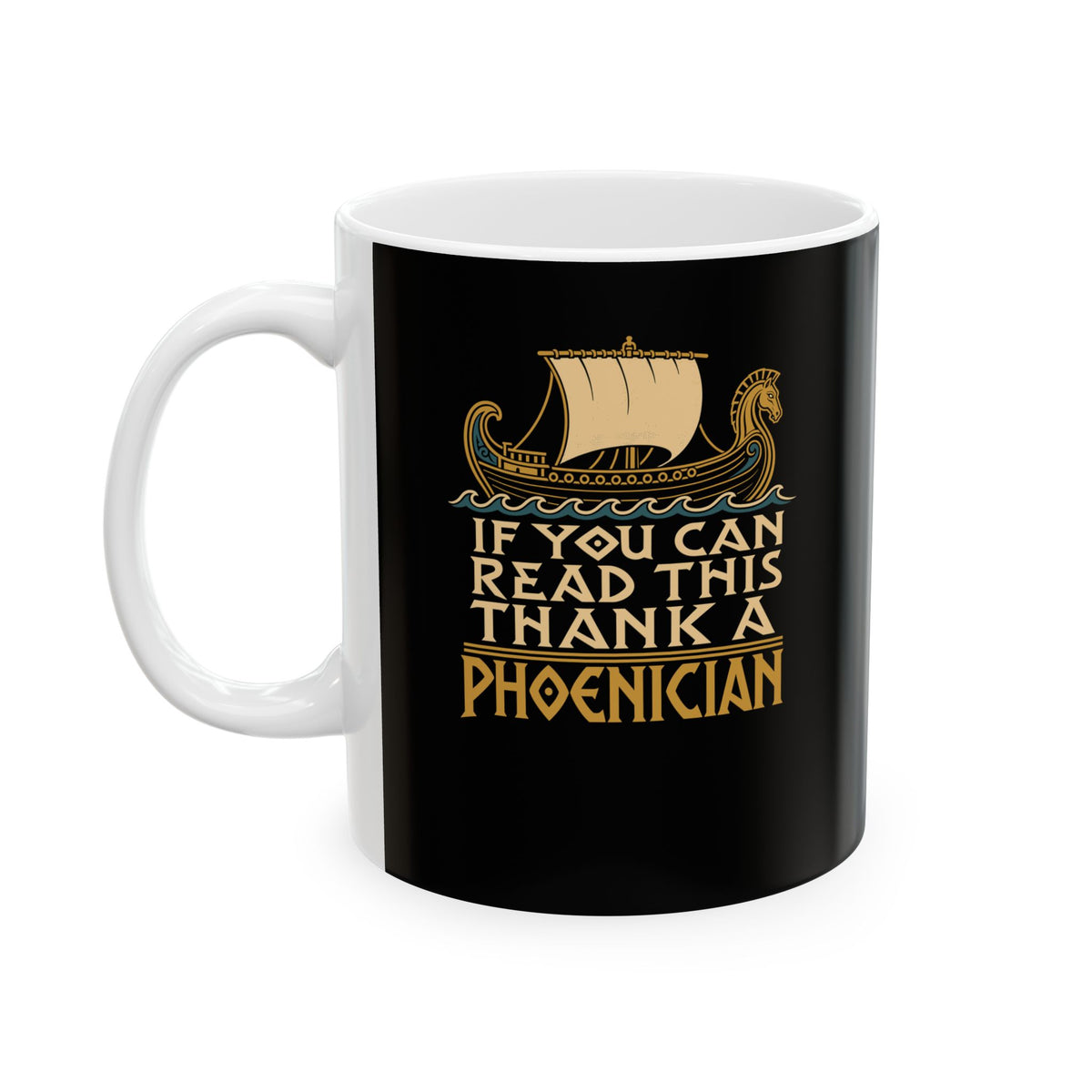 If You Can Read Thank a Phoenician Ceramic Mug, (11oz, 15oz)
