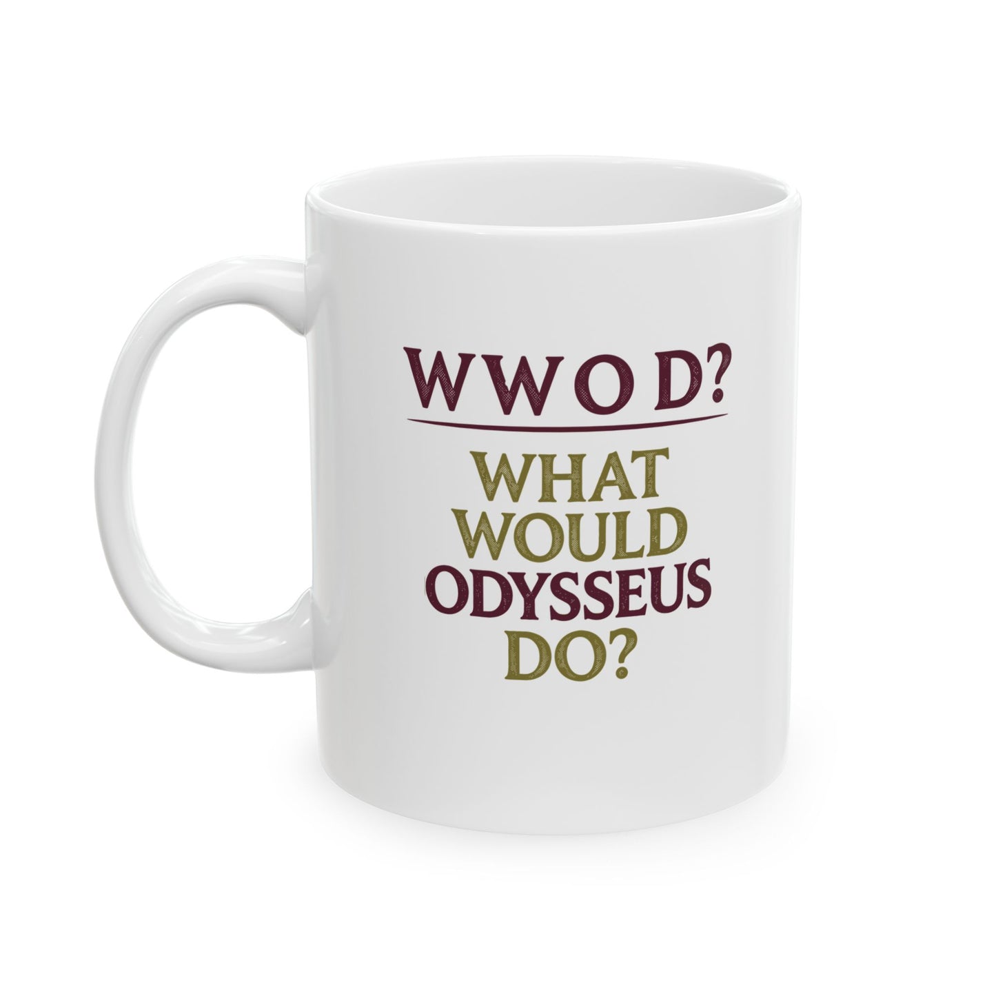 What Would Odysseus Do? Ceramic Mug, (11oz, 15oz)