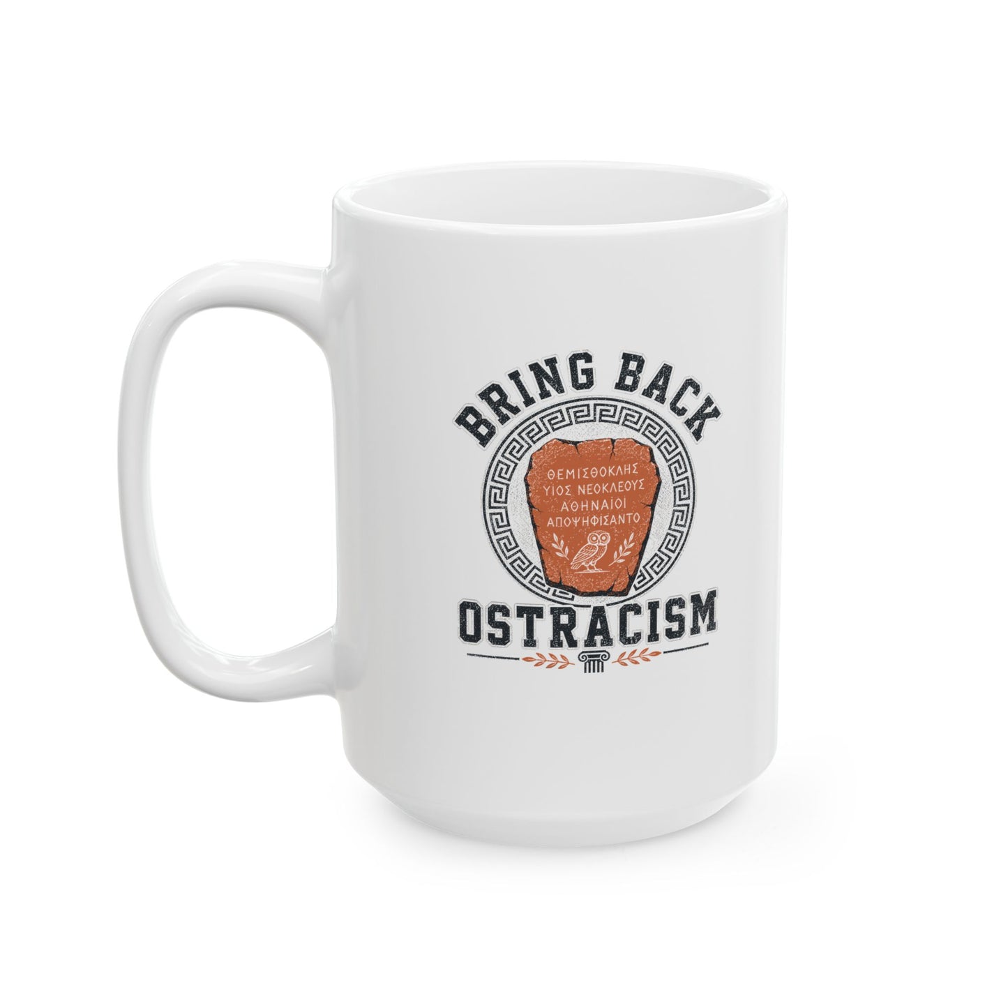 Bring Back Ostracism Ancient Athens Ceramic Mug, (11oz, 15oz)