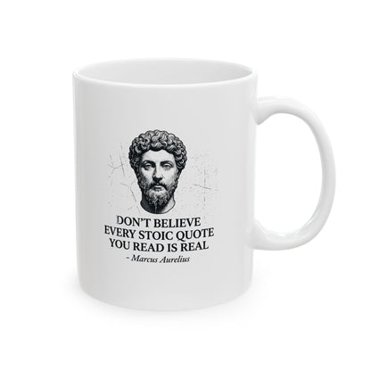 Don't Believe Every Stoic Quote Ceramic Mug, (11oz, 15oz)