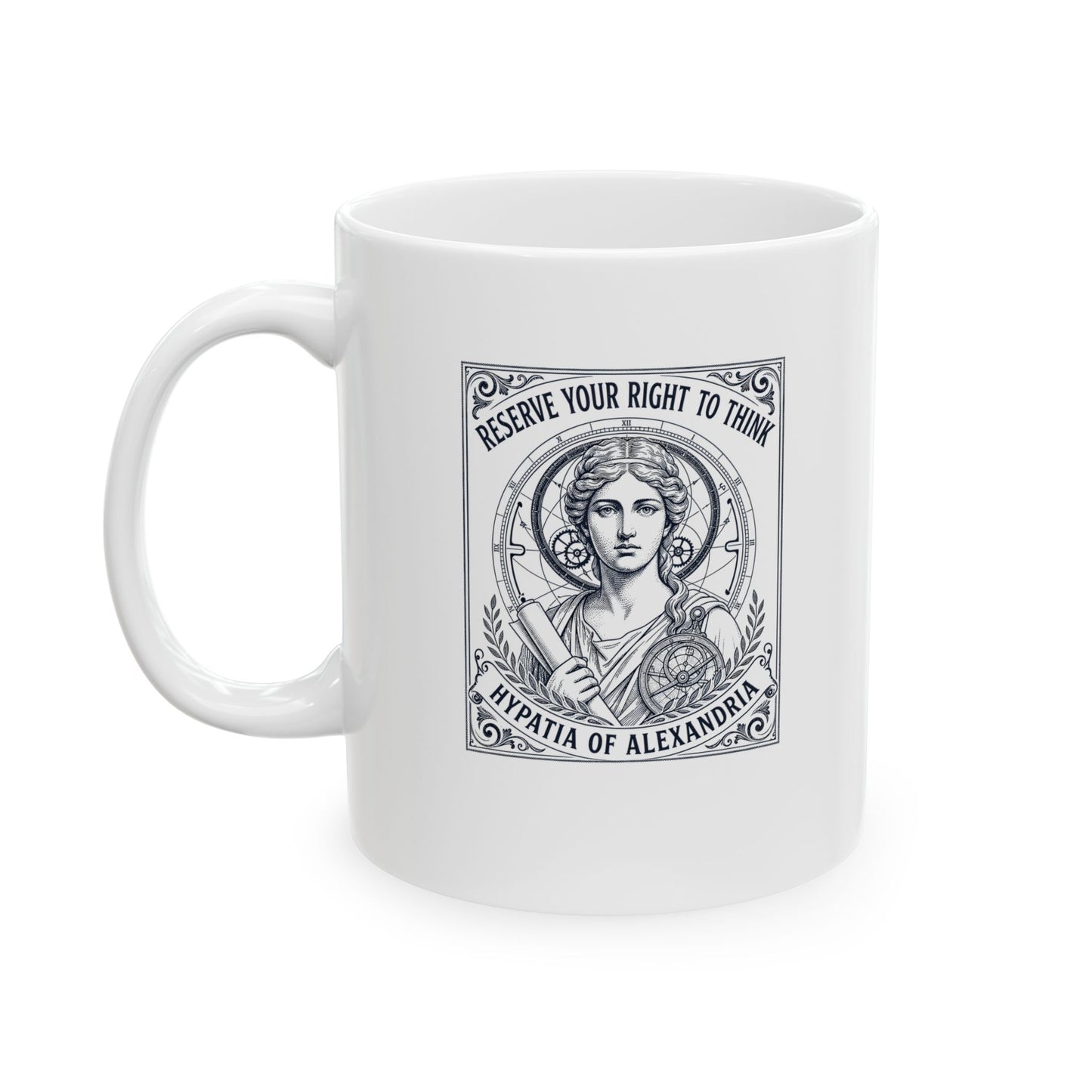 Hypatia of Alexandria Reserve Right to Think Ceramic Mug, (11oz, 15oz)