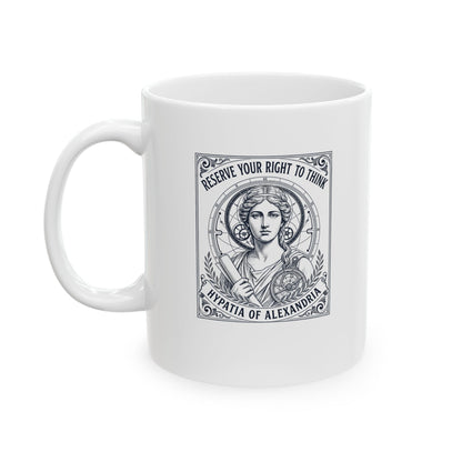 Hypatia of Alexandria Reserve Right to Think Ceramic Mug, (11oz, 15oz)