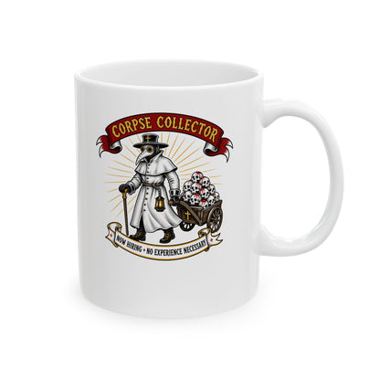 Now Hiring Plague Corpse Collector Ceramic Mug, (11oz, 15oz)