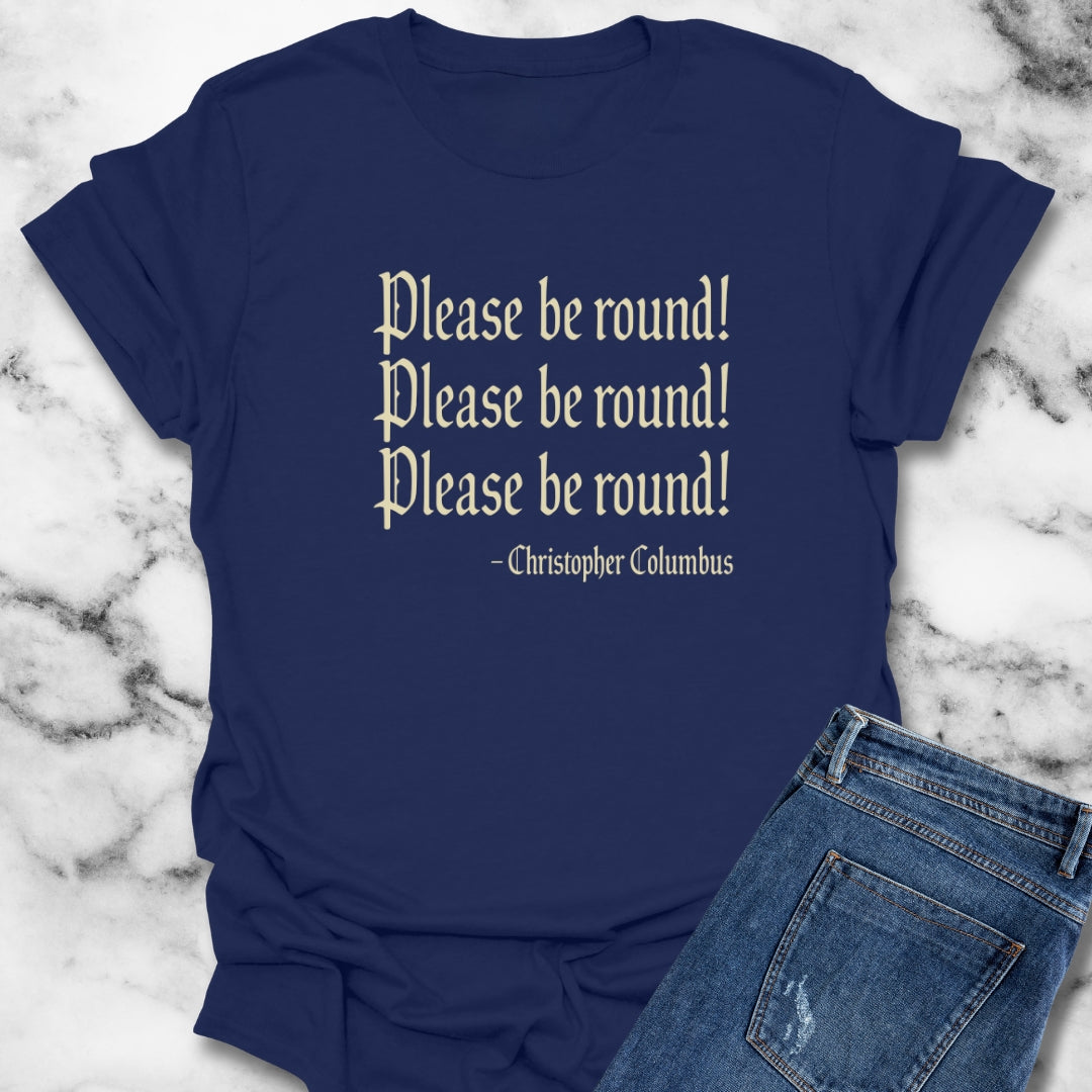 Please Be Round Christopher Columbus Unisex Lightweight T-Shirt