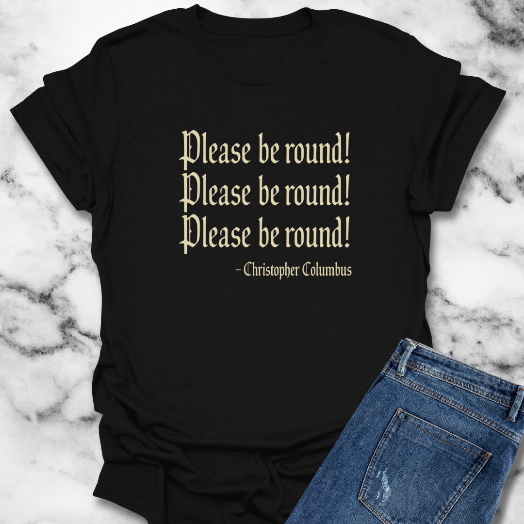 Please Be Round Christopher Columbus Unisex Lightweight T-Shirt