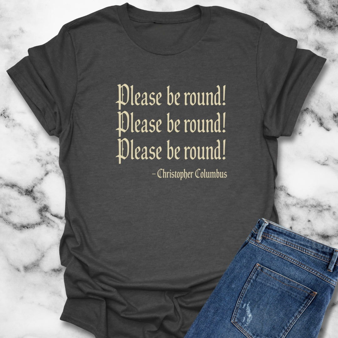 Please Be Round Christopher Columbus Unisex Lightweight T-Shirt